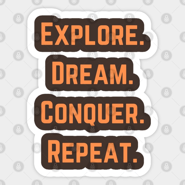 Explore,  Dream, Conquer, Repeat Sticker by Syntax Wear